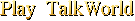 Play TalkWorld